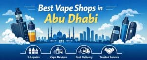 Best vape shops in Abu Dhabi